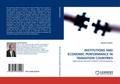 INSTITUTIONS AND ECONOMIC PERFORMANCE IN TRANSITIO