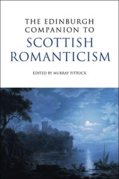 Edinburgh Companion to Scottish Romanticism