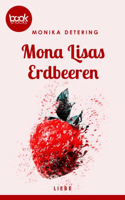 Mona Lisas Erdbeeren (Kurzgeschichte, Liebe)