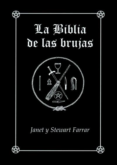 La biblia de las brujas : manual completo para la práctica de la brujería