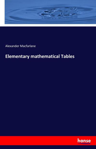 Elementary mathematical Tables