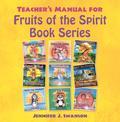 Teacher’s Manual for Fruits of the Spirit Book Series