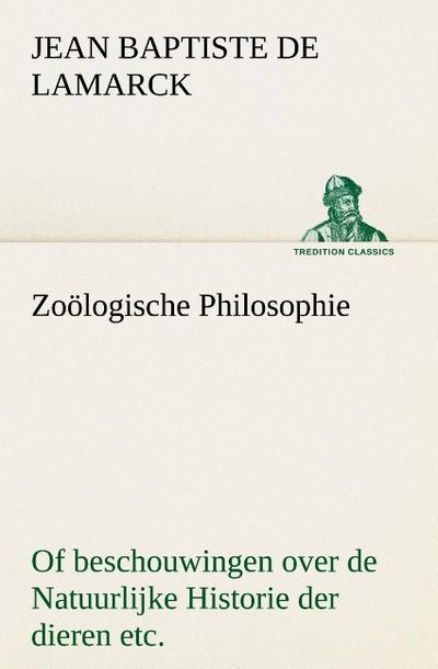 Zoölogische Philosophie Of beschouwingen over de Natuurlijke Historie der dieren etc.