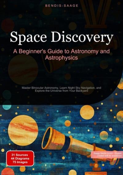 Space Discovery: A Beginner’s Guide to Astronomy and Astrophysics