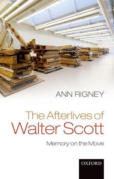 The Afterlives of Walter Scott: Memory on the Move