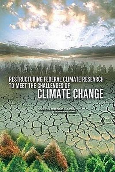 Restructuring Federal Climate Research to Meet the Challenges of Climate Change
