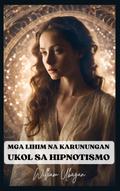 Mga Lihim na Karunungan Ukol sa Hipnotismo