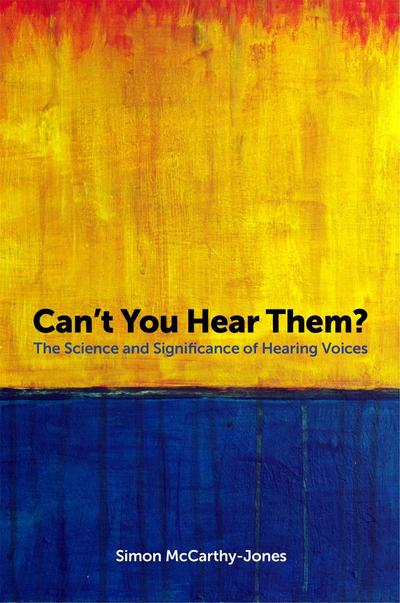 Can’t You Hear Them?: The Science and Significance of Hearing Voices