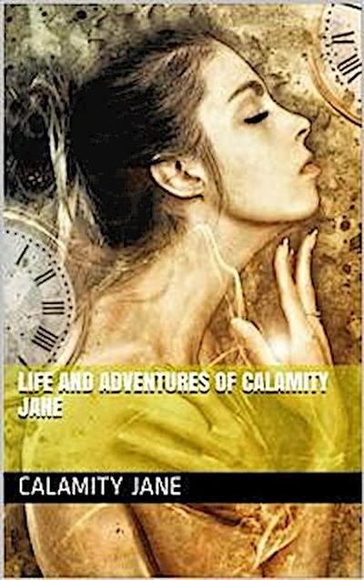 Life and Adventures of Calamity Jane