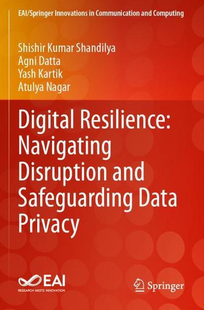 Digital Resilience: Navigating Disruption and Safeguarding Data Privacy