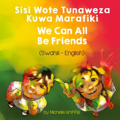 We Can All Be Friends (Swahili-English)