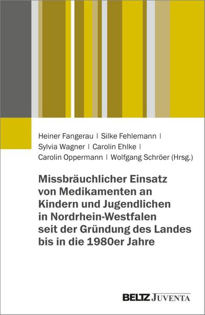 Missbräuchlicher Einsatz von Medikamenten an Kindern und Jugendlichen in Nordrhein-Westfalen seit der Gründung des Landes bis in die 1980er Jahre