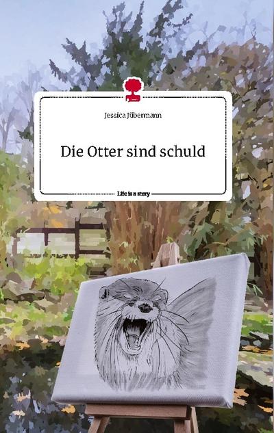 Die Otter sind schuld. Life is a Story - story.one