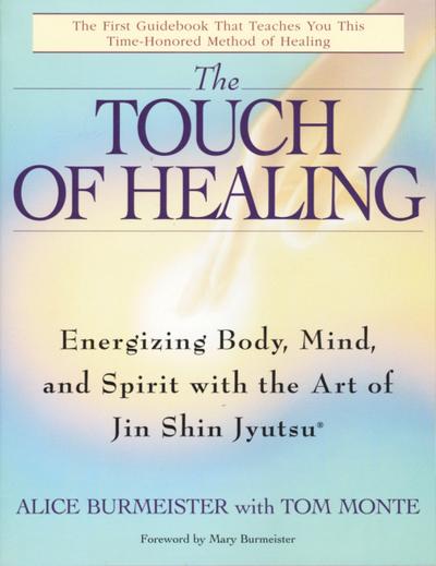The Touch of Healing: Energizing the Body, Mind, and Spirit with Jin Shin Jyutsu