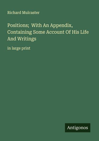 Positions;  With An Appendix, Containing Some Account Of His Life And Writings