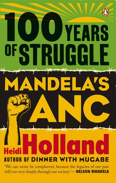 100 Years of Struggle - Mandela’s ANC