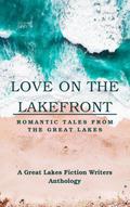 Love on the Lakefront: Romantic Tales from the Great Lakes