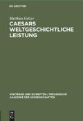 Caesars weltgeschichtliche Leistung