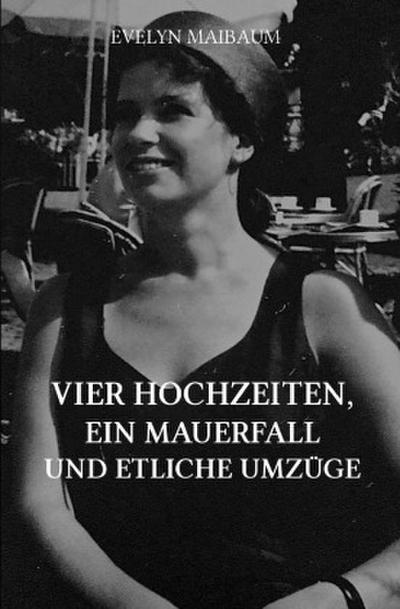 Vier Hochzeiten, ein Mauerfall und etliche Umzüge