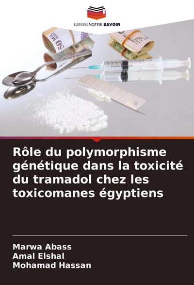Rôle du polymorphisme génétique dans la toxicité du tramadol chez les toxicomanes égyptiens