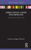 Urban Design Under Neoliberalism