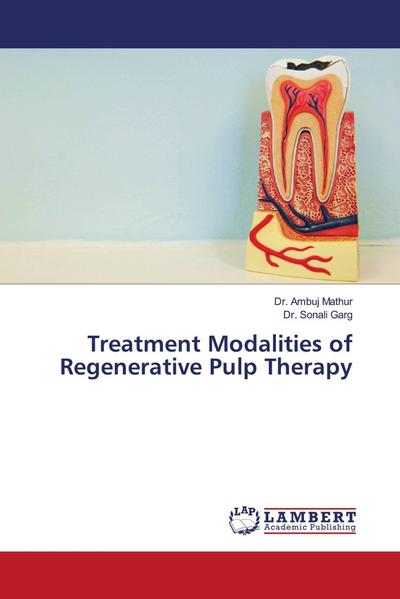 Treatment Modalities of Regenerative Pulp Therapy