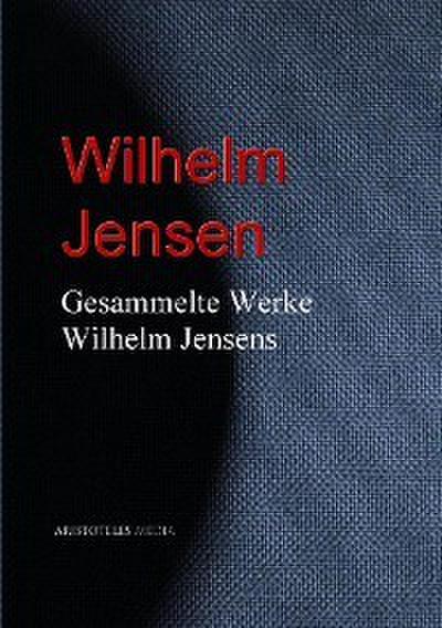 Gesammelte Werke Wilhelm Jensens