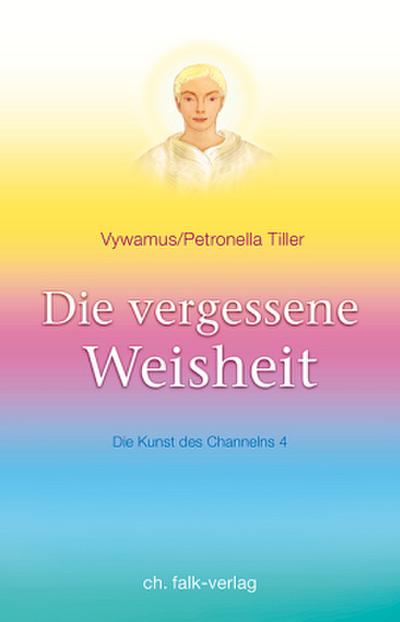 Die vergessene Weisheit. Bd.4