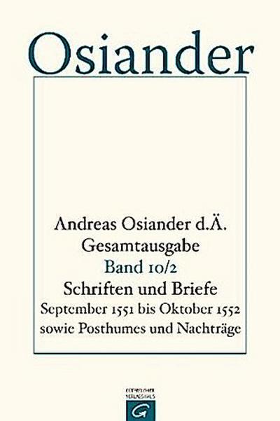Schriften und Briefe September 1551 bis Oktober 1552 sowie Posthumes und Nachträge
