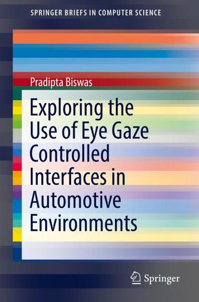 Exploring the Use of Eye Gaze Controlled Interfaces in Automotive Environments