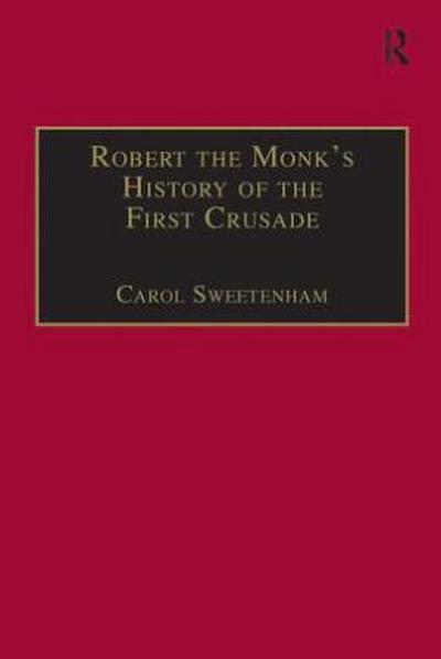 Robert the Monk’s History of the First Crusade