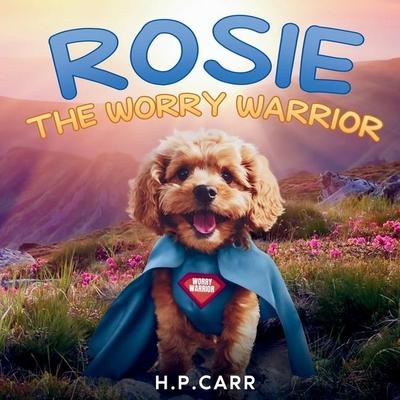 Rosie The Worry Warrior