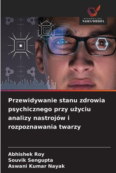 Przewidywanie stanu zdrowia psychicznego przy u¿yciu analizy nastrojów i rozpoznawania twarzy