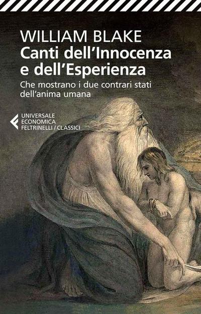 Canti dell’innocenza e dell’esperienza. Che mostrano i due contrari stati dell’anima umana