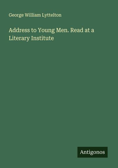 Address to Young Men. Read at a Literary Institute