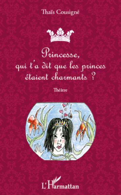 Princesse, qui t’a dit que les princes étaient charmants ?