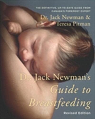 Dr. Jack Newman’s Guide To Breastfeeding, Revised Edition