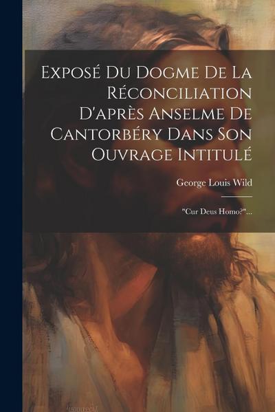 Exposé Du Dogme De La Réconciliation D’après Anselme De Cantorbéry Dans Son Ouvrage Intitulé