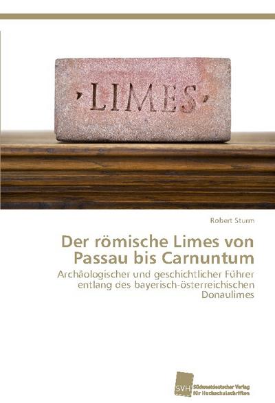 Der römische Limes von Passau bis Carnuntum