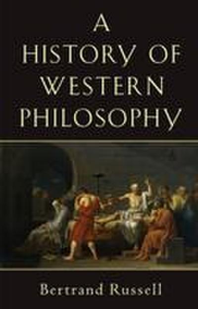 A History of Western Philosophy - Bertrand Russell