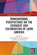 Transnational Perspectives on the Conquest and Colonization of Latin America