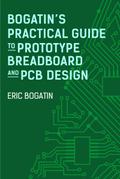 Bogatin’s Practical Guide to Prototype Breadboard and PCB Design