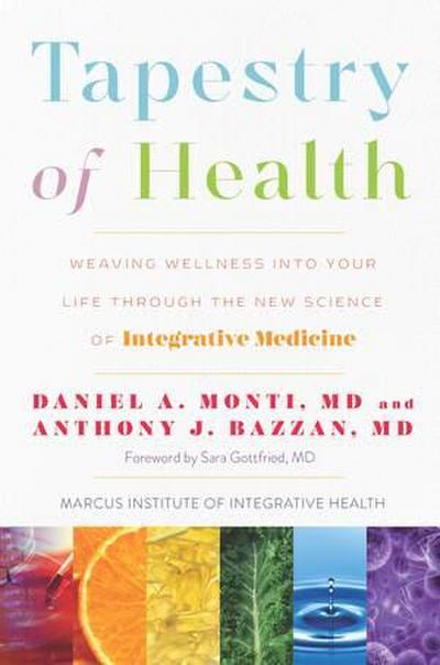 Tapestry of Health: Weaving Wellness Into Your Life Through the New Science of Integrative Medicine
