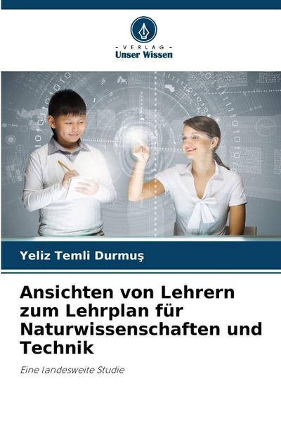 Ansichten von Lehrern zum Lehrplan für Naturwissenschaften und Technik
