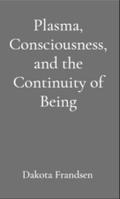 Plasma, Consciousness, and the Continuity of Being