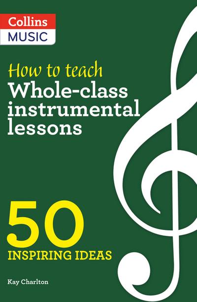 Inspiring Ideas - How to Teach Whole-Class Instrumental Lessons