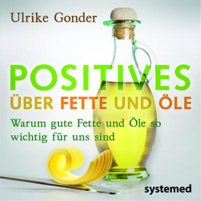 Positives über Fette und Öle