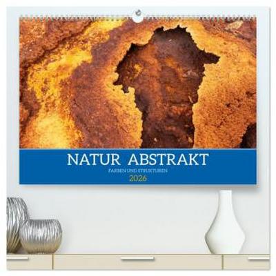 Natur abstrakt Farben und Strukturen (hochwertiger Premium Wandkalender 2026 DIN A2 quer), Kunstdruck in Hochglanz
