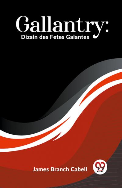 Gallantry: Dizain Des Fetes Galantes