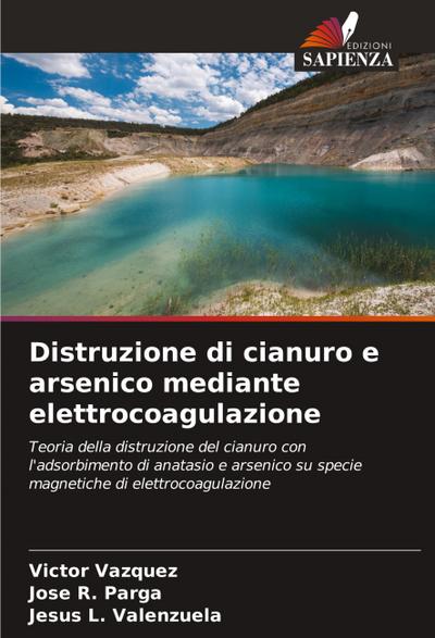 Distruzione di cianuro e arsenico mediante elettrocoagulazione